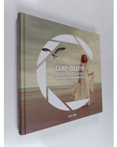 Kirjailijan Lauri Laukkanen käytetty kirja Camp Creative : Luova valokuvaus ja kuvankäsittely
