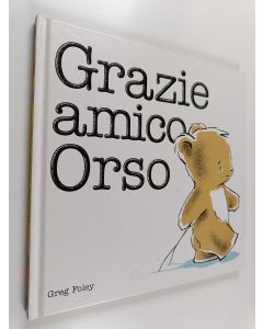 Kirjailijan Greg Foley käytetty kirja Grazie amico orso