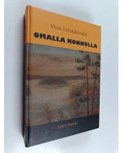 Kirjailijan Vesa Luukkonen käytetty kirja Omalla konnulla : sukutarinan toinen osa