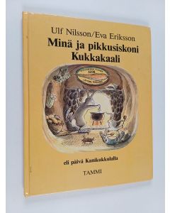 Kirjailijan Ulf Nilsson käytetty kirja Minä ja pikkusiskoni Kukkakaali eli päivä Kanikukkulalla