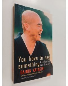 Kirjailijan Dainin Katagiri käytetty kirja You Have to Say Something - Manifesting Zen Insight