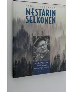 Kirjailijan Eero Marttinen käytetty kirja Mestarin selkonen : Kalle Päätalon Koillismaa sanoin ja kuvin