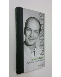 Kirjailijan Pekka Seppänen käytetty kirja Parhaat kolumnit : epävirallinen totuus 2000-luvusta