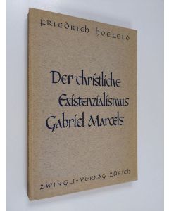 Kirjailijan Friedrich Hoefeld käytetty kirja Der christliche Existenzialismus Gabriel Marcels - eine Analyse der geistlichen Situation der Gegenwart