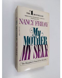 Kirjailijan Nancy Friday käytetty kirja My mother/my self : the daughter's search for identity