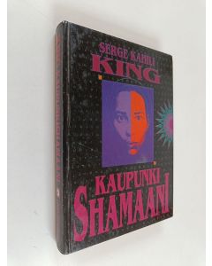 Kirjailijan Serge Kahili King käytetty kirja Kaupunkishamaani