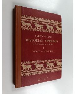 Kirjailijan Gunnar Sarva käytetty kirja Historian oppikirja lukioluokkia varten 1 : Vanha ja keskiaika