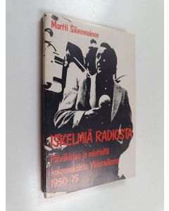 Kirjailijan Martti Silvennoinen käytetty kirja Iskelmiä radiosta : päiväkirjaa ja mietteitä kokemuksista Yleisradiossa 1950-75