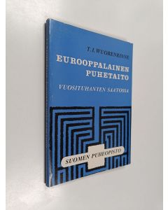 Kirjailijan T.I. Wuorenrinne käytetty kirja Eurooppalainen puhetaito