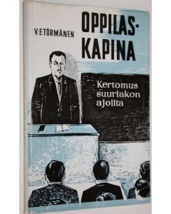 Kirjailijan V. E. Törmänen käytetty kirja Oppilaskapina : kertomus suurlakon ajoilta