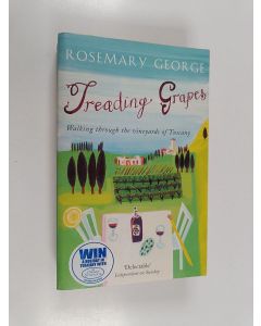 Kirjailijan Rosemary George käytetty kirja Treading grapes : walking through the vineyards of Tuscany