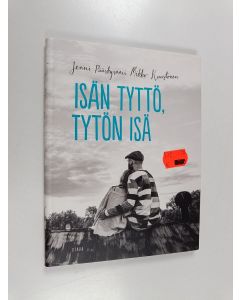 Kirjailijan Mikko Kuustonen & Jenni Pääskysaari käytetty kirja Isän tyttö, tytön isä