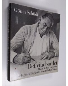 Kirjailijan Göran Schildt käytetty kirja Det vita bordet : Alvar Aaltos ungdom och grundläggande konstnärliga idéer