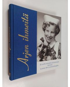 käytetty kirja Arjen ihmeitä : 50 vuotta ammatin ja koulutuksen historiaa : ammatilliset opintopäivät 10.-11.2.1998 Helsinki, Suomen lähi- ja perushoitajaliitto