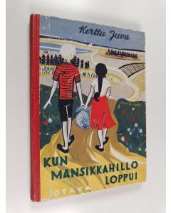 Kirjailijan Kerttu Juva käytetty kirja Kun mansikkahillo loppui