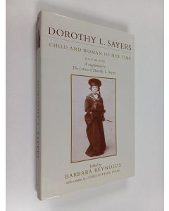 Kirjailijan Dorothy L. Sayers & Barbara Reynolds käytetty kirja The Letters of Dorothy L. Sayers volume 5 : Child and Woman of Her Time : A Supplement To The Letters Of Dorothy L Sayers