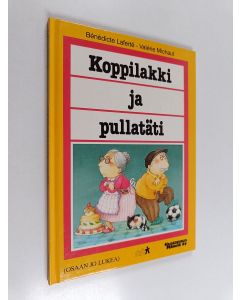 Kirjailijan Valerie Michaut & Bénédicte Laferté käytetty kirja Koppilakki ja pullatäti