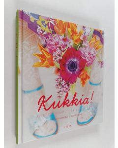 Kirjailijan Malin Hidesäter käytetty kirja Kukkia! : helpot kimput ja koristeet