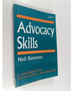 Kirjailijan Neil Bateman käytetty kirja Advocacy skills : a handbook for human service professionals
