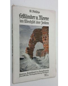 Kirjailijan W. Bölsche käytetty kirja Festländer und Meere im Wechsel der Zeiten