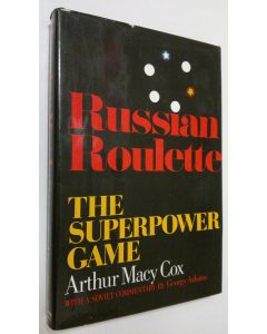 Kirjailijan Arthur M. Cox käytetty kirja Russian Roulette : th esuperpower game