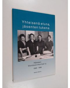 Kirjailijan Markku Valkamo käytetty kirja Yhteisenä etuna, jäsenten tukena : Hämeen verotusvirkailijat ry 1946-1996