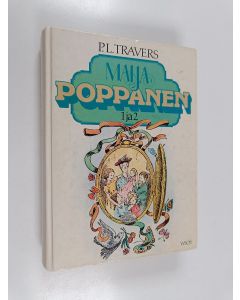 Kirjailijan P. L. Travers käytetty kirja Maija Poppanen 1-2 : Maija Poppanen ; Maija Poppanen tulee takaisin