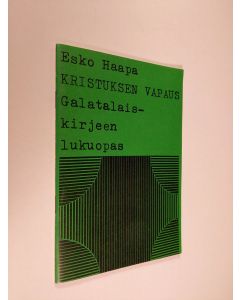Kirjailijan Esko Haapa käytetty teos Kristuksen vapaus : Galatalaiskirjeen lukuopas