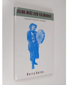Kirjailijan Harry Halen käytetty kirja Julma miäs kun kalmunkki : suomalais-itämainen vieraskirja
