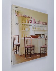 Kirjailijan Caroline Clifton-Mogg käytetty kirja Valloittava valkoinen : valoisa ja levollinen koti vaalealla väripaletilla
