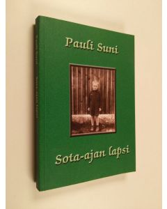 Kirjailijan Pauli Suni käytetty kirja Sota-ajan lapsi