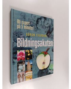 Kirjailijan Göran Everdahl käytetty kirja Bildningsakuten : bli expert på 5 minuter!