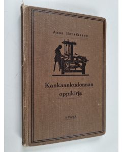 Kirjailijan Anna Henriksson käytetty kirja Kankaankudonnan oppikirja
