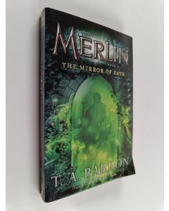 Kirjailijan T. A. Barron uusi kirja The Mirror of Fate - Book 4