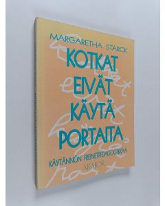 Kirjailijan Margaretha Starck käytetty kirja Kotkat eivät käytä portaita : käytännön freinetpedagogiikkaa