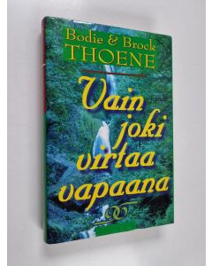 Kirjailijan Brock Thoene & Bodie Thoene käytetty kirja Vain joki virtaa vapaana
