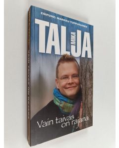 Kirjailijan Mika Talja käytetty kirja Vain taivas on rajana
