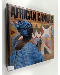 Kirjailijan Margaret Courtney-Clarke käytetty kirja African canvas : the art of West African Women