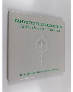 käytetty kirja Tähystys tulevaisuuteen : lääketiedettä Turussa