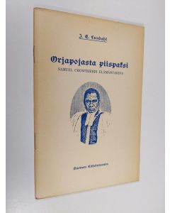 Kirjailijan J. E. Lundahl käytetty teos Orjapojasta piispaksi : Samuel Crowtherin elämäntarina