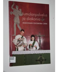 Tekijän Juhani Veikkola  käytetty kirja Jumalanpalvelus ja diakonia : Diakonian vuosikirja 2004