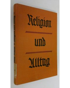 Kirjailijan Alfred Dedo Muller käytetty kirja Religion und Alltag : Gott und Götze im Zeitalter des Realismus