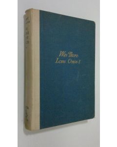 Kirjailijan Ernest Raymond käytetty kirja Was there love once?