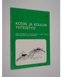 käytetty teos Kodin ja koulun yhteistyö : opas peruskoulun kouluneuvostojen ja lukion vanhempainneuvostojen työn suunnitteluun