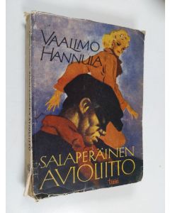 Kirjailijan Vaalimo Hannula käytetty kirja Salaperäinen avioliitto : seikkailuromaani