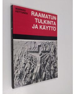 Kirjailijan Markku Kettunen käytetty kirja Raamatun tulkinta ja käyttö : synodaalikirjoitus Kuopion hiippakunnan pappeinkokoukseen vuonna 1981