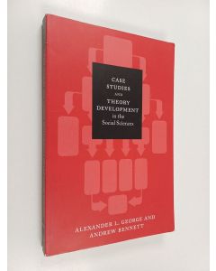 Kirjailijan Alexander L. George käytetty kirja Case studies and theory development in the social sciences