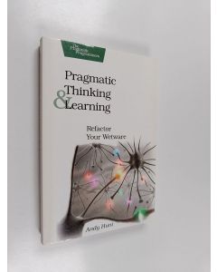 Kirjailijan Andy Hunt käytetty kirja Pragmatic thinking and learning : refactor your wetware