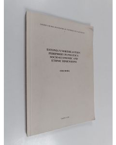 Kirjailijan Eiki Berg käytetty kirja Estonia's Northeastern Periphery in Politics - Socio-economic and Ethnic Dimensions