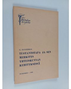 Kirjailijan G. Glezerman käytetty kirja Tuotantotapa ja sen merkitys yhteiskunnan kehityksessä